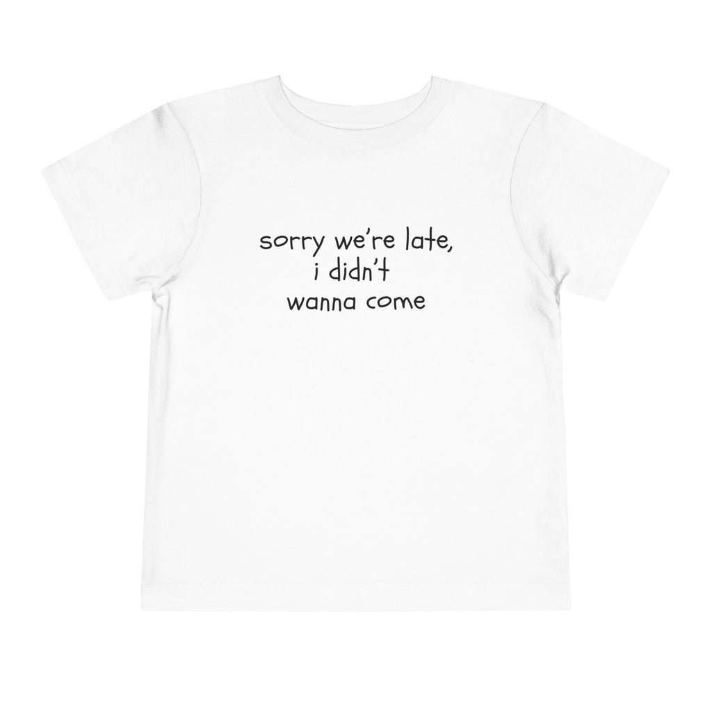 Sorry We're Late, I Didn't Wanna Come