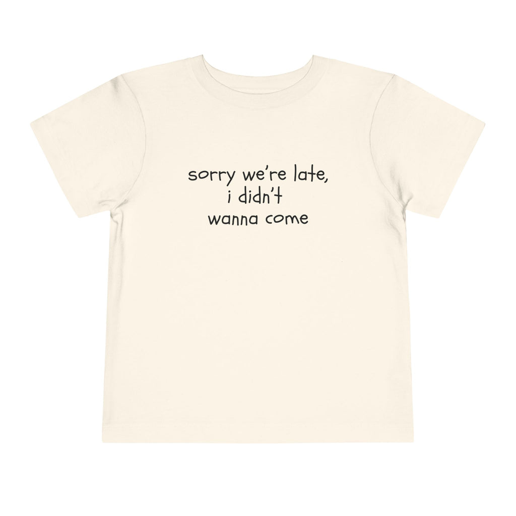 Sorry We're Late, I Didn't Wanna Come