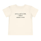 Sorry We're Late, I Didn't Wanna Come