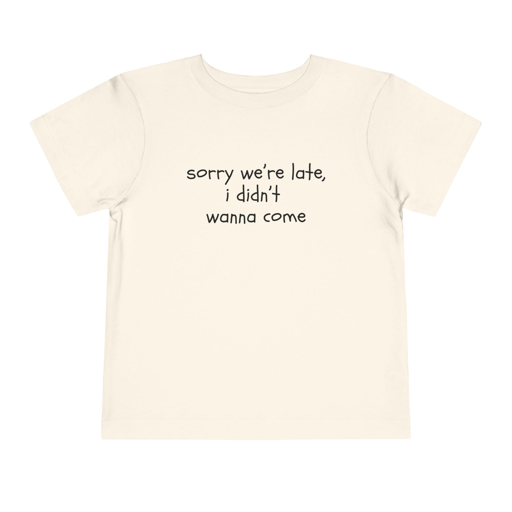 Sorry We're Late, I Didn't Wanna Come