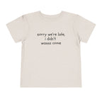 Sorry We're Late, I Didn't Wanna Come