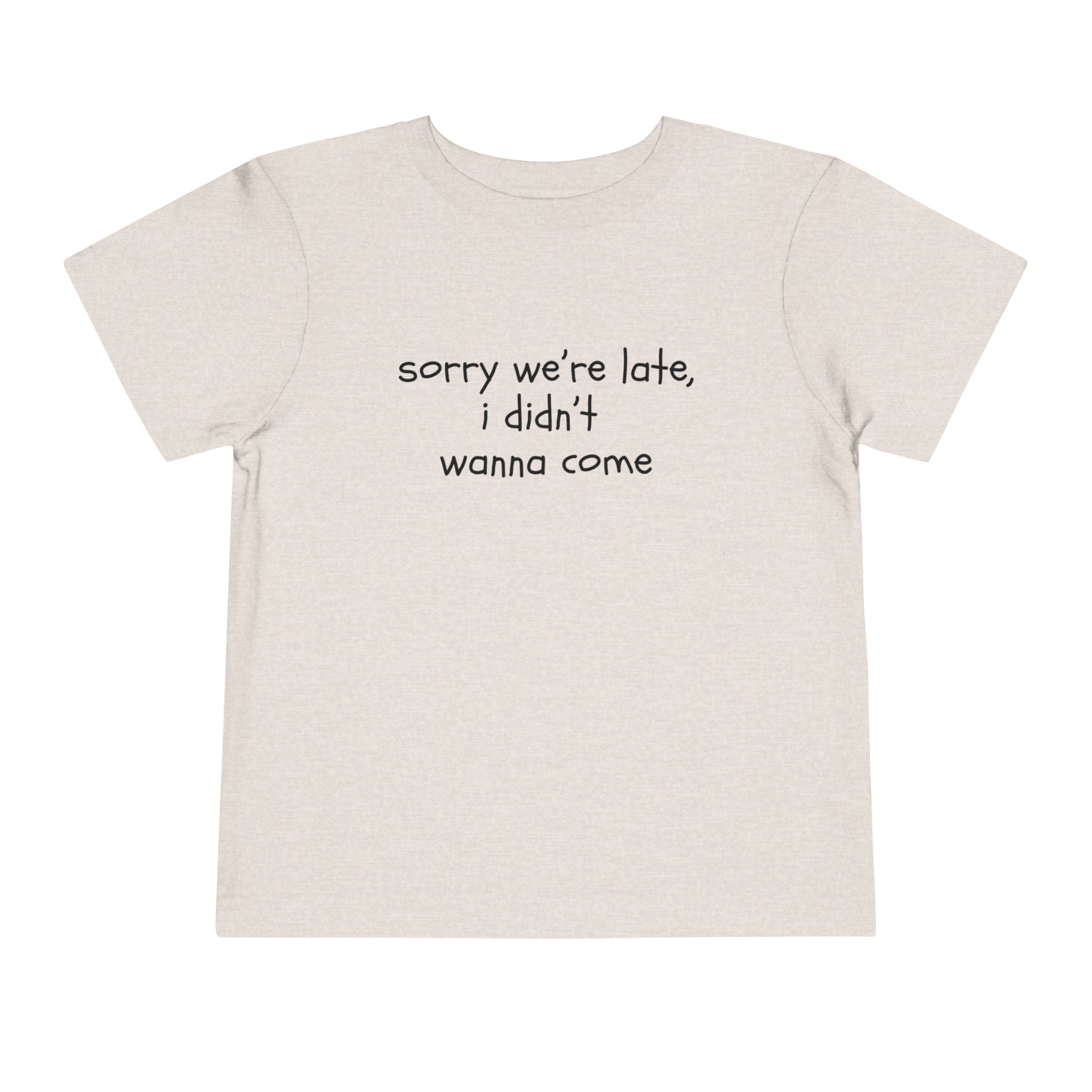 Sorry We're Late, I Didn't Wanna Come