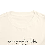 Sorry We're Late, I Didn't Wanna Come